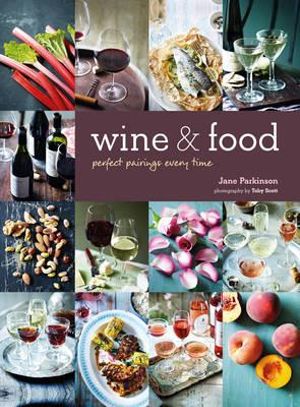 Jane Parkinson - Wine & Food - Perfect Pairings Every Time